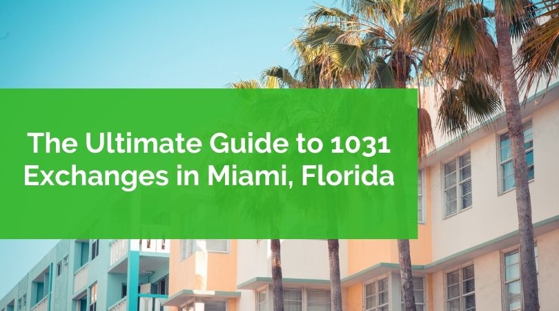 A Guide to 1031 Exchanges in Miami